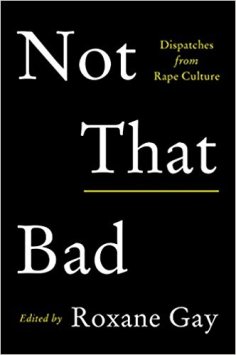 Read blurb/Purchase: Not That Bad: Dispatches from Rape Culture