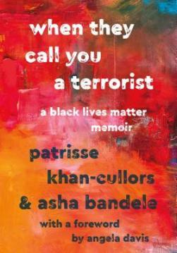 Read blurb/Purchase: When They Call You a Terrorist: A Black Lives Matter Memoir