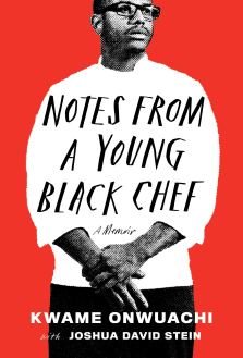 Read blurb/Purchase: Notes from a Young Black Chef: A Memoir
