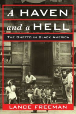 Read blurb/Purchase: A Haven and a Hell: The Ghetto in Black America