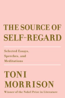 Read blurb/Purchase: The Source of Self-Regard: Selected Essays, Speeches, and Meditations