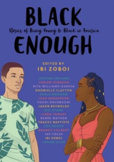 Read blurb/Purchase: Black Enough: Stories of Being Young & Black in America