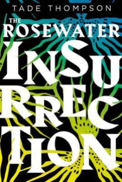 Read blurb/Purchase: The Rosewater Insurrection (The Wormwood Trilogy)