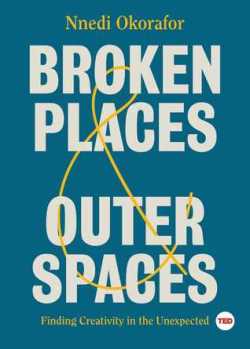Read blurb/Purchase: Broken Places & Outer Spaces: Finding Creativity in the Unexpected (TED Books)