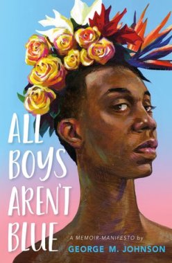 Read blurb/Purchase: All Boys Aren't Blue: A Memoir-Manifesto