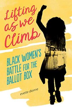 Read blurb/Purchase: Lifting as We Climb: Black Women's Battle for the Ballot Box