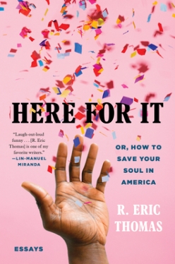 Read blurb/Purchase: Here for It: Or, How to Save Your Soul in America; Essays
