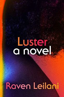 Read blurb/Purchase: Luster: A Novel