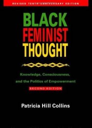 Read blurb/Purchase: Black Feminist Thought: Knowledge, Consciousness, and the Politics of Empowerment (Perspectives on Gender)