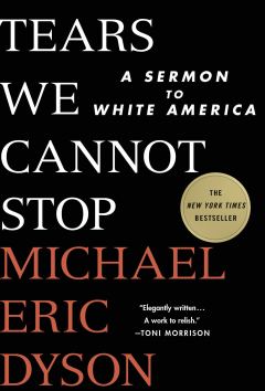 Read blurb/Purchase: Tears We Cannot Stop: A Sermon to White America
