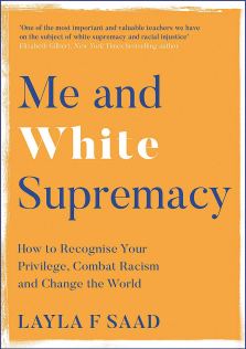 Read blurb/Purchase: Me and White Supremacy: How to Recognise Your Privilege, Combat Racism and Change the World