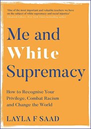 Read blurb/Purchase: Me and White Supremacy: Combat Racism, Change the World, and Become a Good Ancestor