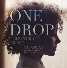 Read blurb/Purchase: One Drop: Shifting the Lens on Race