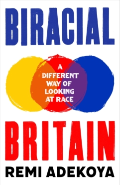 Read blurb/Purchase: Biracial Britain: A Different Way of Looking at Race