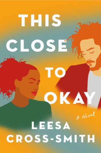 Read blurb/Purchase: This Close to Okay: A Novel