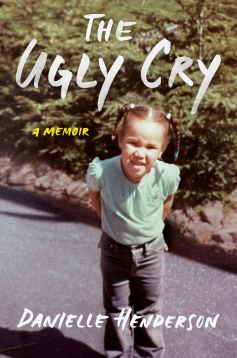 Read blurb/Purchase: The Ugly Cry: A Memoir