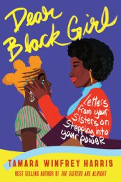 Read blurb/Purchase: Dear Black Girl: Letters From Your Sisters on Stepping Into Your Power